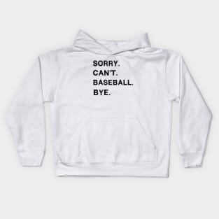 Sorry cant baseball bye Kids Hoodie